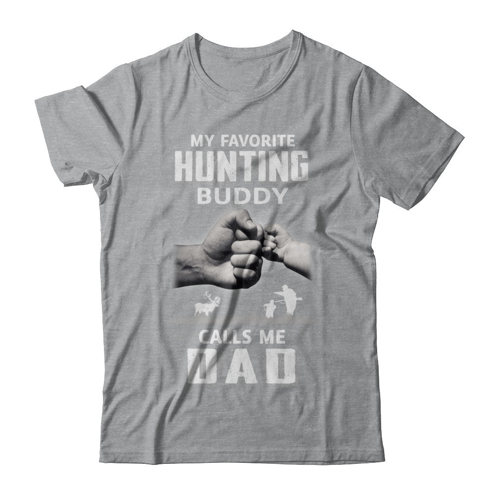 My Favorite Hunting Buddy Calls Me Dad Hunt Fathers Day T-Shirt & Hoodie | Teecentury.com