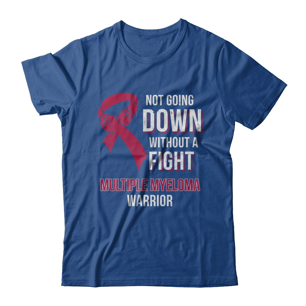 Not Going Down Without A Fight Multiple Myeloma Warrior T-Shirt & Hoodie | Teecentury.com