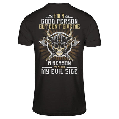 Viking I'm A Good Person But Don't Give Me A Reason My Evil Side T-Shirt & Hoodie | Teecentury.com