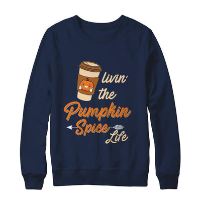 Livin' The Pumpkin Spice Life T-Shirt & Sweatshirt | Teecentury.com