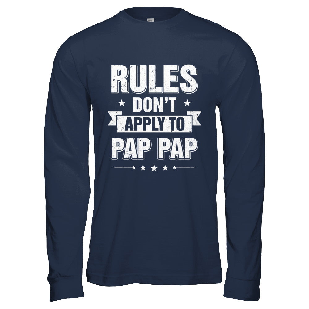 Grandfather Rules Don't Apply To Pap Pap T-Shirt & Hoodie | Teecentury.com