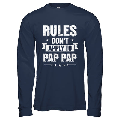 Grandfather Rules Don't Apply To Pap Pap T-Shirt & Hoodie | Teecentury.com