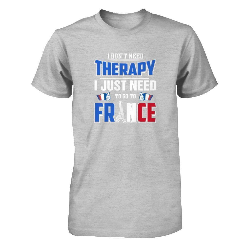 I Don't Need Therapy Love France T-Shirt & Tank Top | Teecentury.com