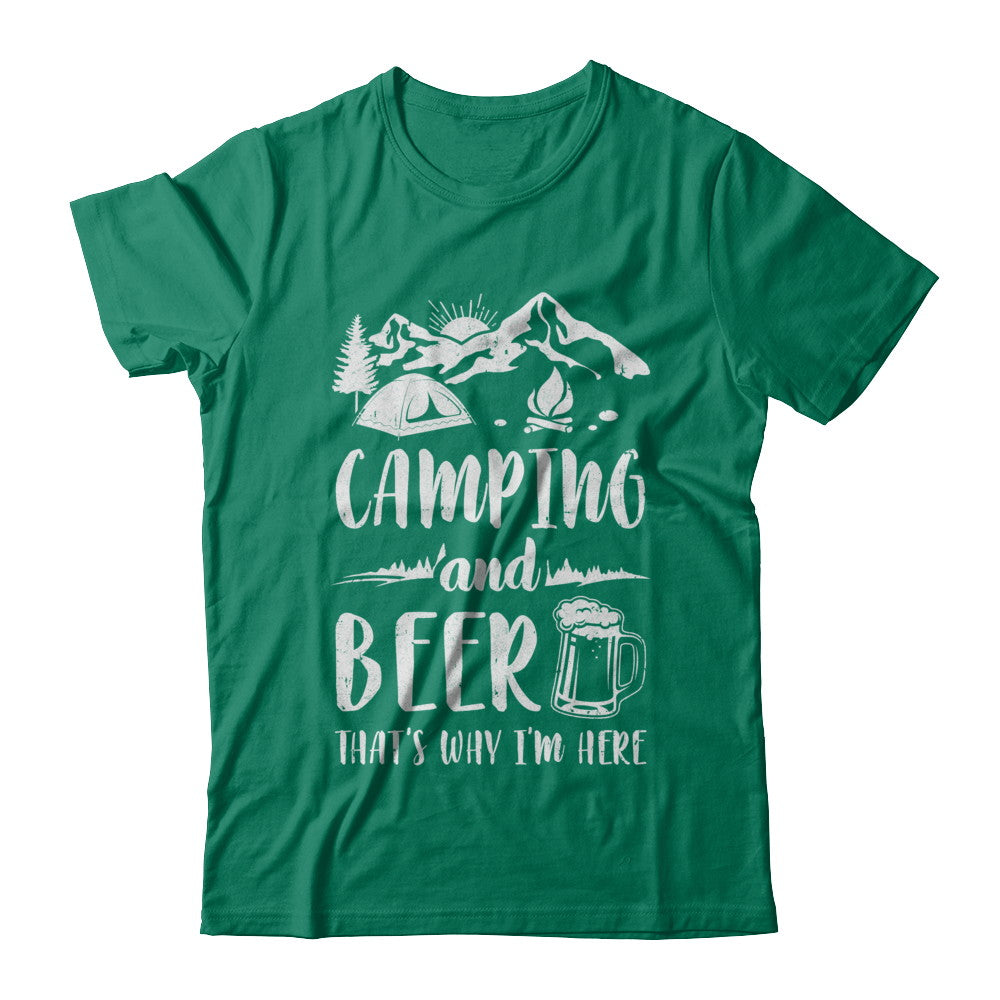 Funny Drinking Camping And Beer Why I'm Here T-Shirt & Hoodie | Teecentury.com