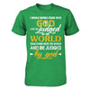 I Would Rather Stand With God And Be Judged By The World T-Shirt & Hoodie | Teecentury.com