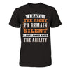 I Have The Right To Remain Silent I Just Don't Have The Ability T-Shirt & Hoodie | Teecentury.com