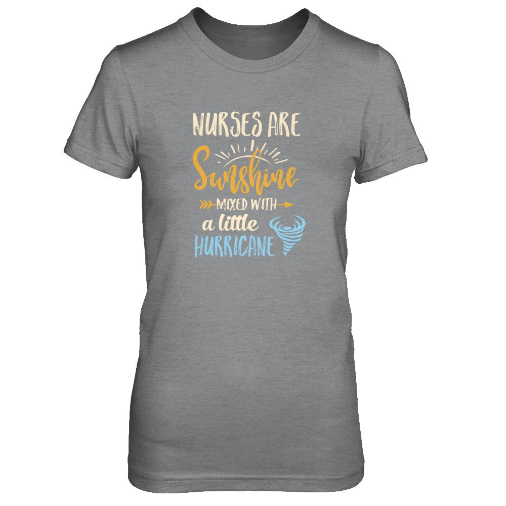 Nurses Are Sunshine Mixed Little Hurricane T-Shirt Nurses Are Sunshine Mixed Little Hurricane T-Shirt