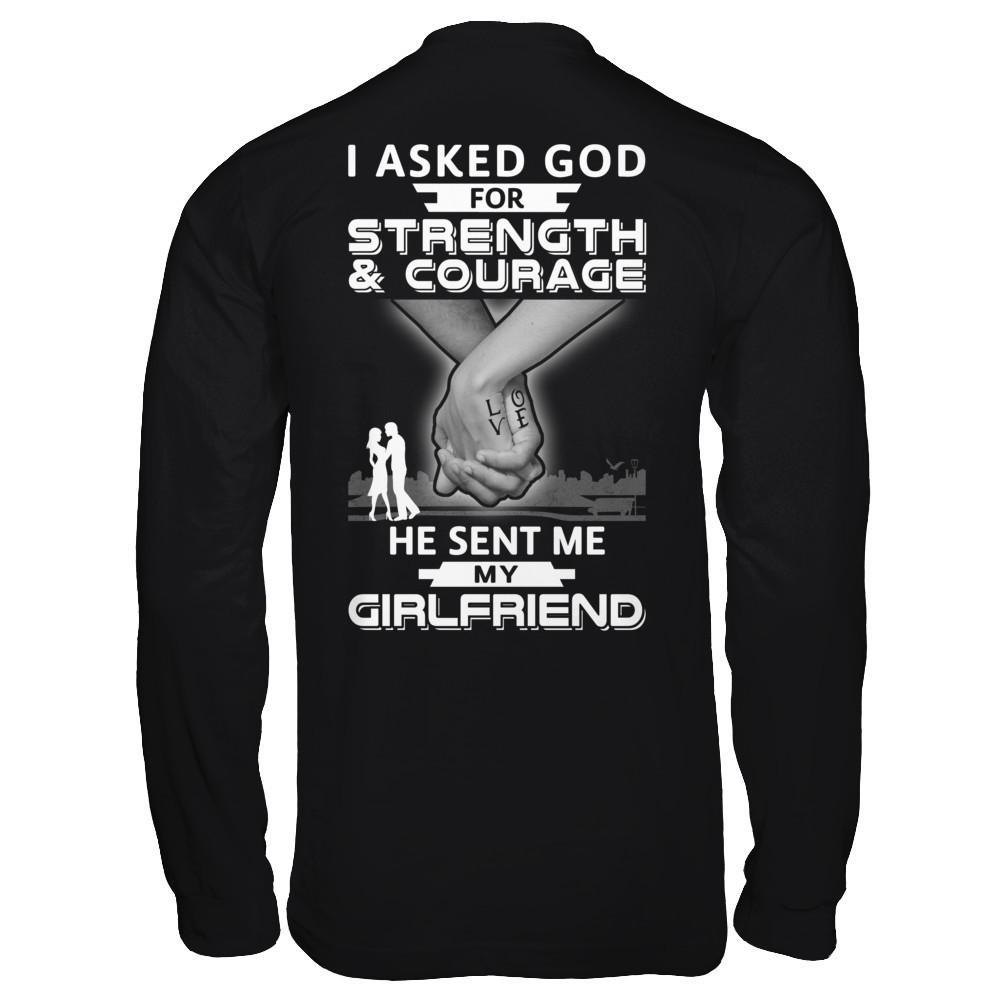 I Asked God For Strength And Courage He Sent Me My Girlfriend T-Shirt & Hoodie | Teecentury.com