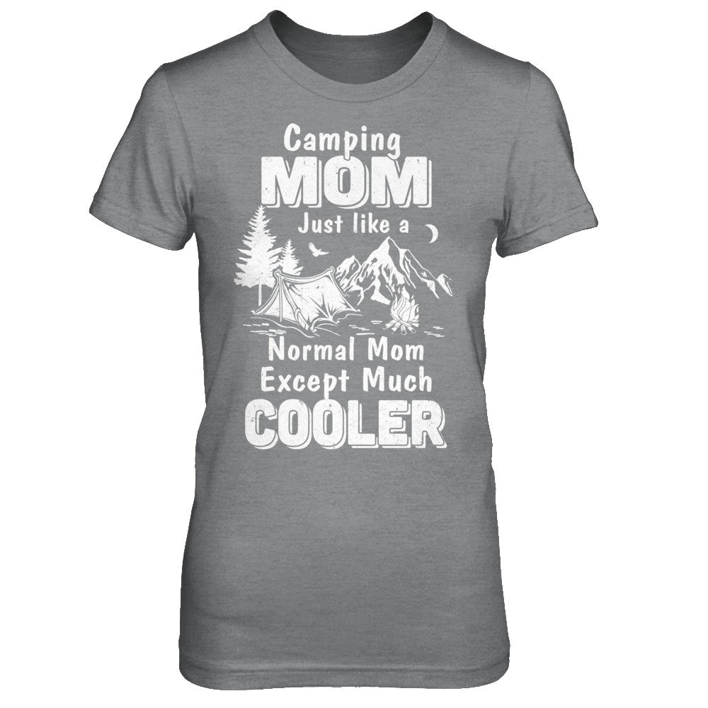 Camping Mom Except Much Cooler T-Shirt & Hoodie | Teecentury.com