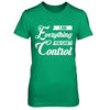 I'm Everything You Can't Control T-Shirt & Hoodie | Teecentury.com
