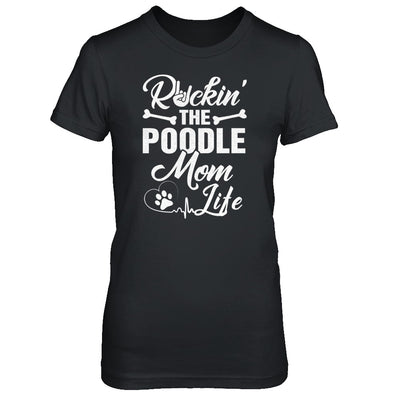 Rockin The Poodle Mom Life T-Shirt & Tank Top | Teecentury.com