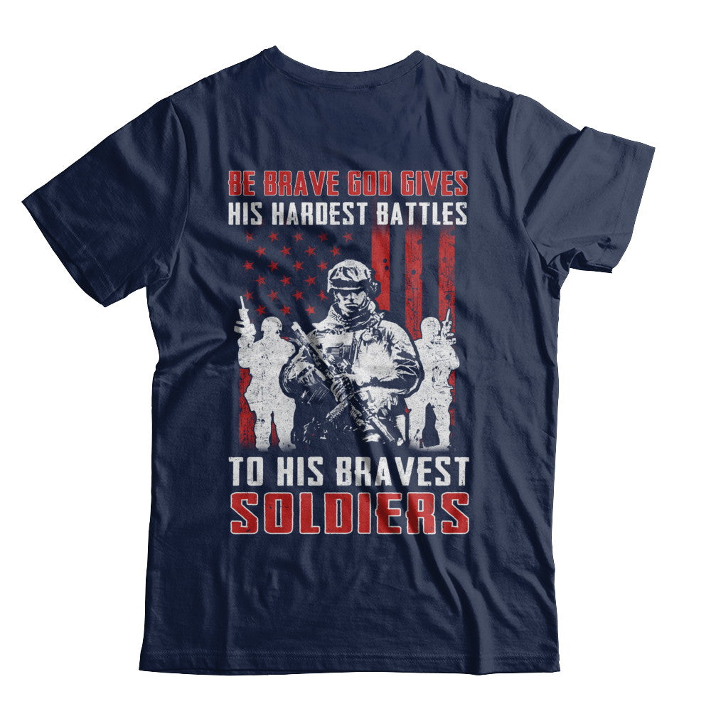 Veteran Be Brave God Gives His Hardest Battles To His Bravest Soldiers T-Shirt & Hoodie | Teecentury.com