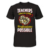 Teacher Make All Other Professions Possible T-Shirt & Hoodie | Teecentury.com