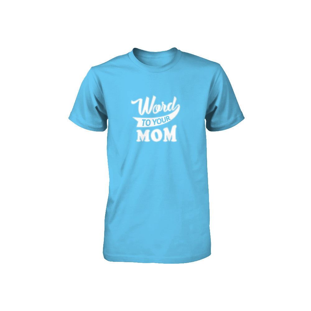 Word To Your Mother For Kids Youth Youth Shirt | Teecentury.com