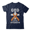 God Will Give Me Strength Orange Awareness Ribbon Gift T-Shirt & Hoodie | Teecentury.com