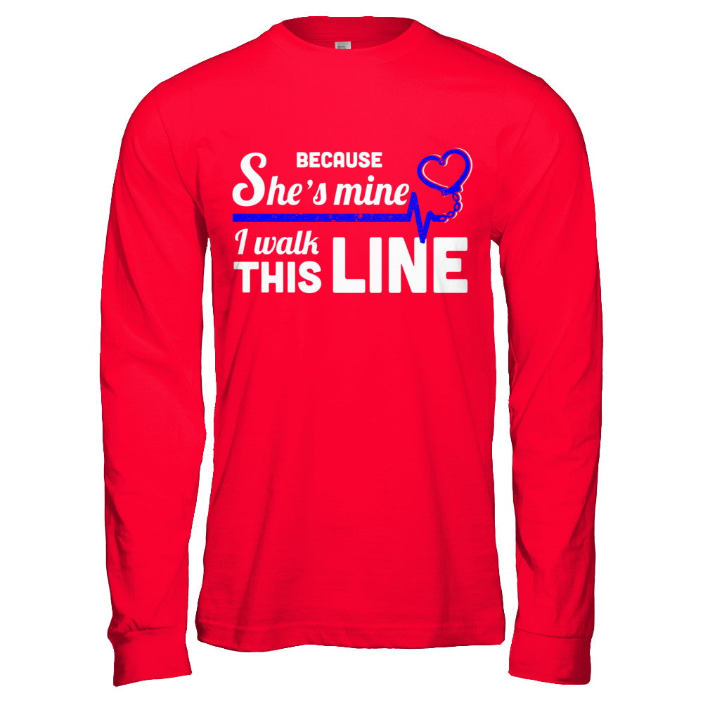 Because She's Mine I Walk This Line Thin Blue Line T-Shirt & Hoodie | Teecentury.com