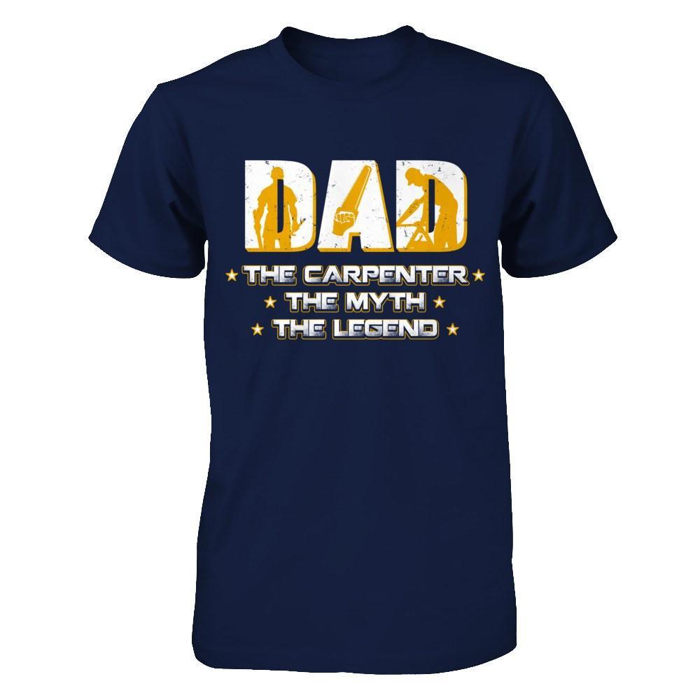 Dad The Carpenter The Myth The Legend T-Shirt & Hoodie | Teecentury.com