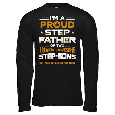 I'm A Proud Step Father Of Two Freaking Awesome Step Sons T-Shirt & Hoodie | Teecentury.com