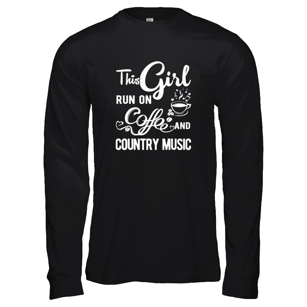 Funny This Girl Runs On Coffee And Country Music T-Shirt & Tank Top | Teecentury.com