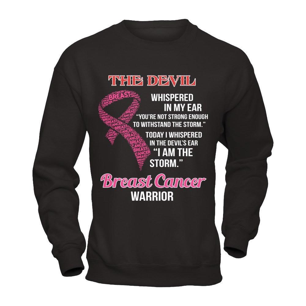 Breast Cancer Warrior I Whispered In The Devil's Ear I Am The Storm T-Shirt & Hoodie | Teecentury.com