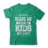 You Don't Scare Me I Have Two Kids & A Wife Fathers Day T-Shirt & Hoodie | Teecentury.com