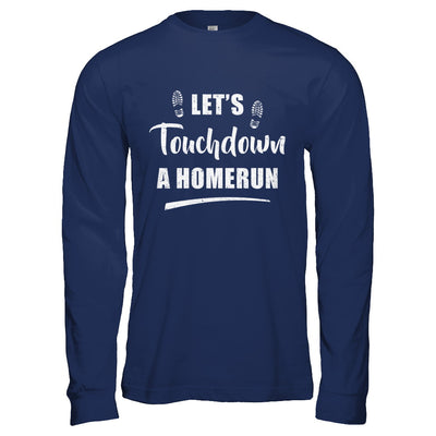 Let's Touchdown Homerun T-Shirt & Hoodie | Teecentury.com
