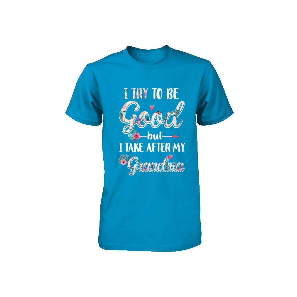 Toddler Kids I Try To Be Good But I Take After My Grandma Youth Youth Shirt | Teecentury.com