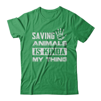 Saving Animals Is Kinda My Thing T-Shirt & Hoodie | Teecentury.com
