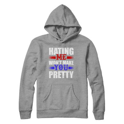 Hating Me Won't Make You Pretty T-Shirt & Hoodie | Teecentury.com