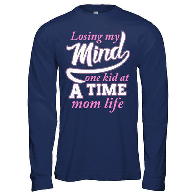 Losing My Mind One Kid At A Time Mom Life T-Shirt & Hoodie | Teecentury.com