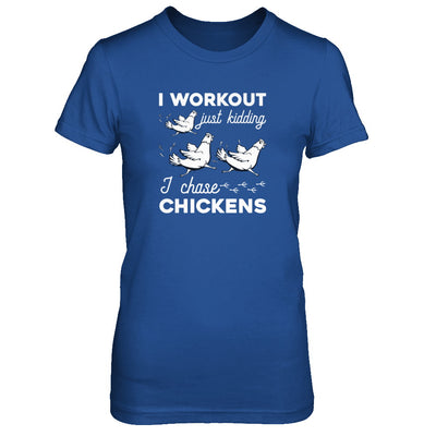 I Work Out Just Kidding I Chase Chickens T-Shirt & Tank Top | Teecentury.com