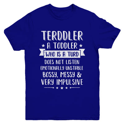 Terddler Who Is A Turd Can Not Listen Toddlers Gift Youth Youth Shirt | Teecentury.com