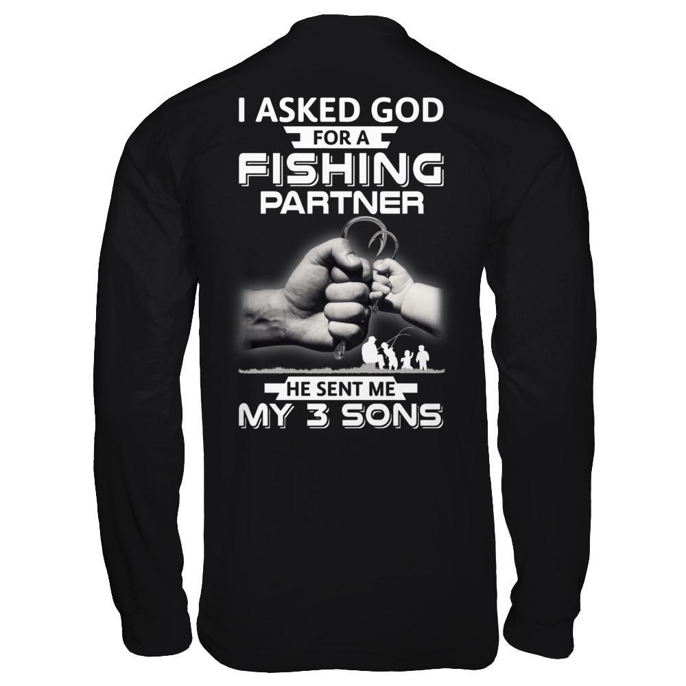 I Asked God For A Fishing Partner He Sent Me My Three Sons T-Shirt & Hoodie | Teecentury.com