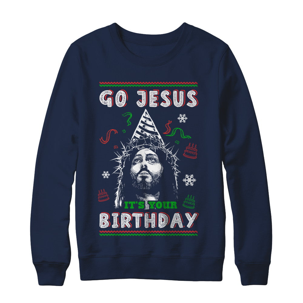 Go Jesus It's Your Birthday Christmas T-Shirt & Sweatshirt | Teecentury.com
