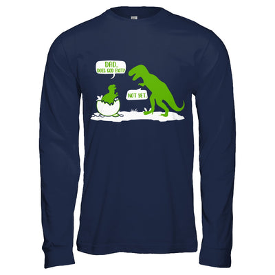 Dad Does God Exist Dinosaurs Funny T-Shirt & Hoodie | Teecentury.com