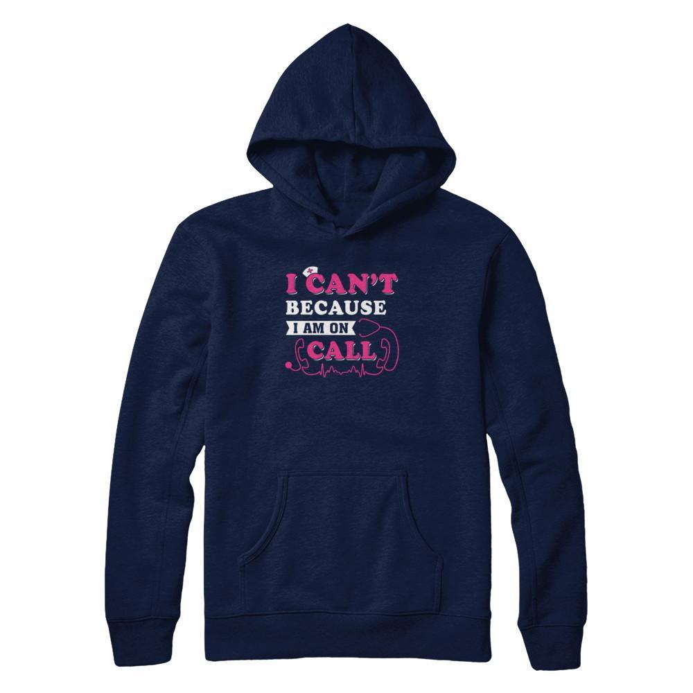 I Can't Because I'm On Call T-Shirt & Tank Top | Teecentury.com