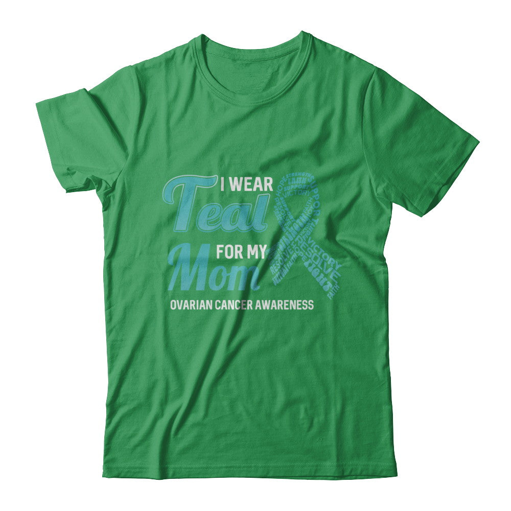 I Wear Teal For My Mom Ovarian Cancer Awareness T-Shirt & Hoodie | Teecentury.com