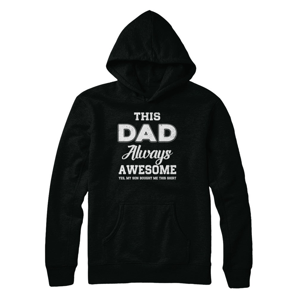 Funny Fathers Day Gift From Son Dad Always Awesome T-Shirt & Hoodie | Teecentury.com