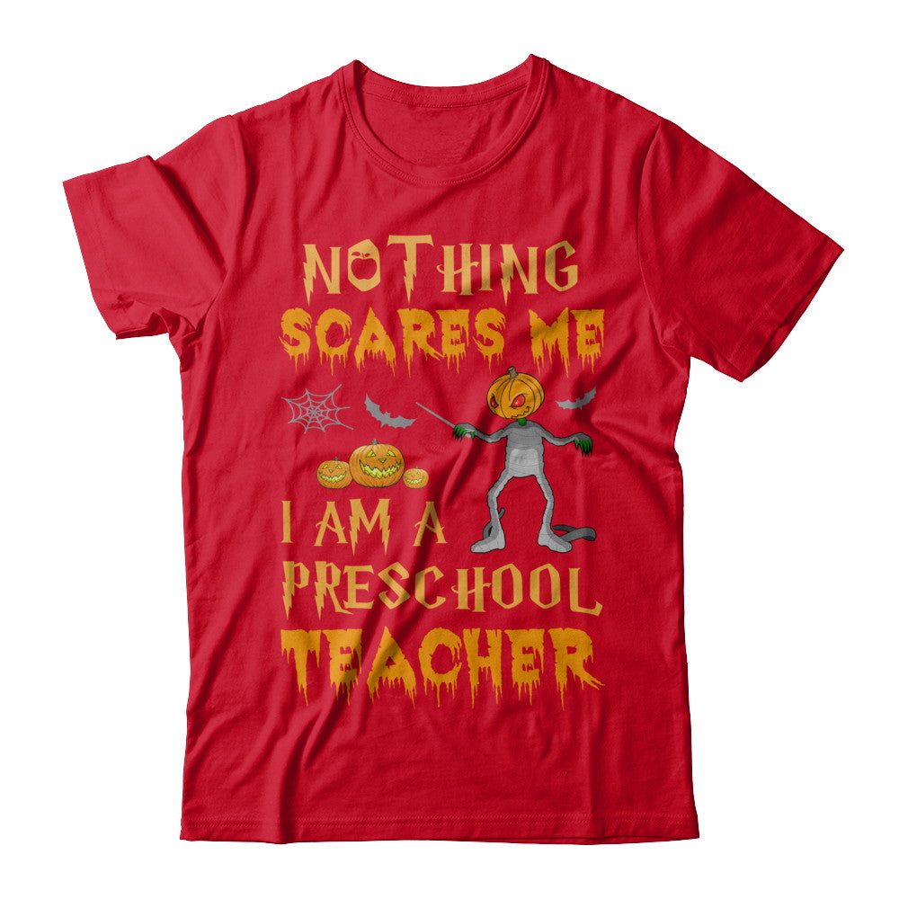 Halloween Nothing Scares Me I'm A Preschool Teacher T-Shirt & Hoodie | Teecentury.com