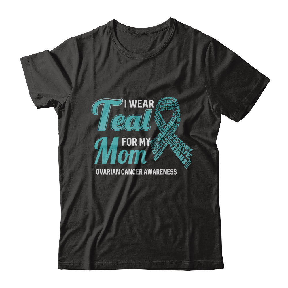 I Wear Teal For My Mom Ovarian Cancer Awareness T-Shirt & Hoodie | Teecentury.com