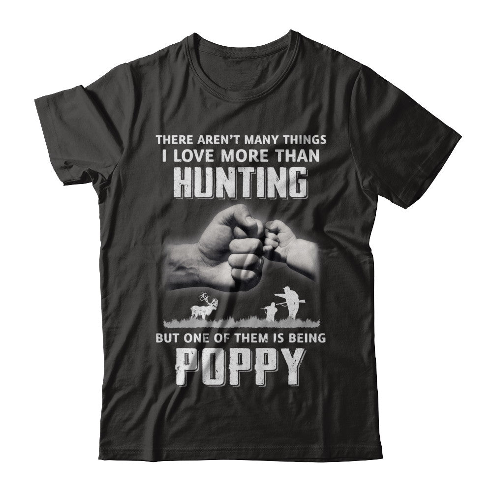 I Love More Than Hunting Being Poppy Funny Fathers Day T-Shirt & Hoodie | Teecentury.com
