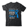 Being Strong Choice Prostate Colon Cancer Blue Awareness T-Shirt & Hoodie | Teecentury.com