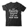 My Favorite People Call Me Paw Paw Fathers Day Gift T-Shirt & Hoodie | Teecentury.com