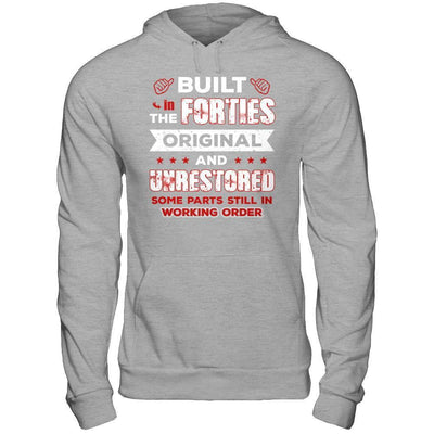 Built In The Forties Original And Unrestored T-Shirt & Hoodie | Teecentury.com