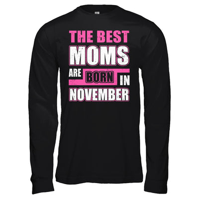 The Best Moms Are Born In November T-Shirt & Hoodie | Teecentury.com