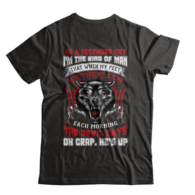 As A December Guy I Am The Kind Of Man T-Shirt & Hoodie | Teecentury.com