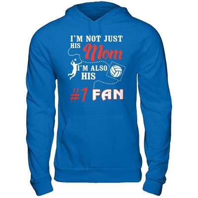 I'm Not Just His Mom I'm Also His Fan Volleyball Mom T-Shirt & Hoodie | Teecentury.com