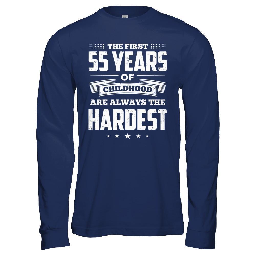The First 55 Years Of Childhood Are Always The Hardest Birthday T-Shirt & Hoodie | Teecentury.com