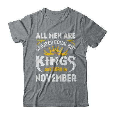 All Men Are Created Equal But Kings Are Born In November T-Shirt & Hoodie | Teecentury.com