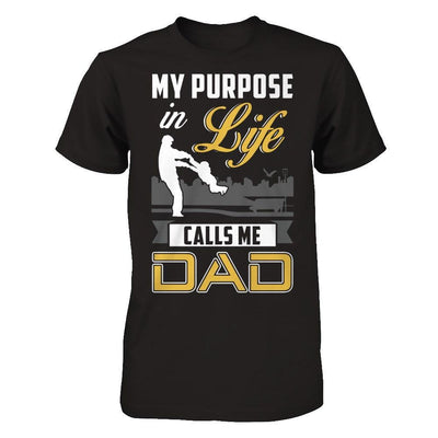 My Purpose In Life Calls Me Dad T-Shirt & Hoodie | Teecentury.com